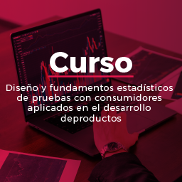 Diseño y fundamentos estadísticos de pruebas con consumidores aplicados en el desarrollo de productos