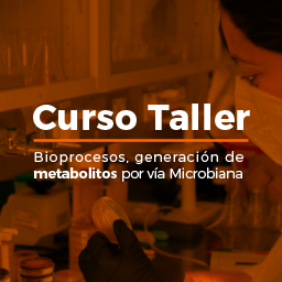 Bioprocesos, generación de metabolitos por vía Microbiana