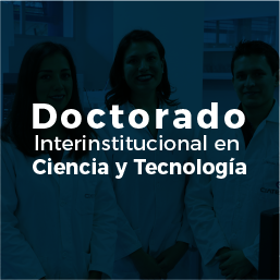 Doctorado Interinstitucional en Ciencia y Tecnología